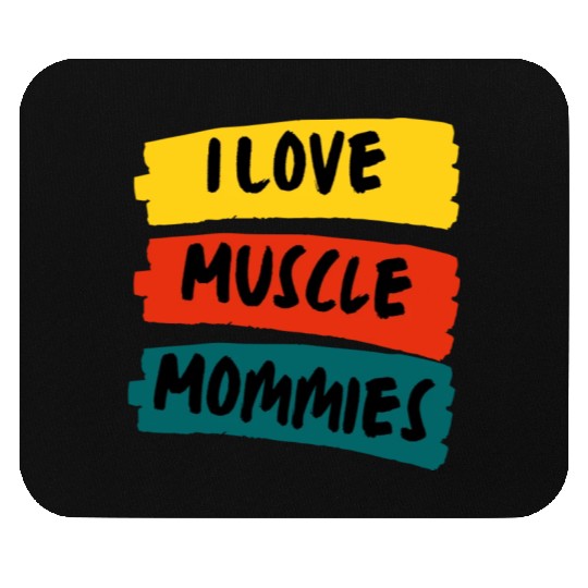 I Love Muscle Mommies Mouse Pads