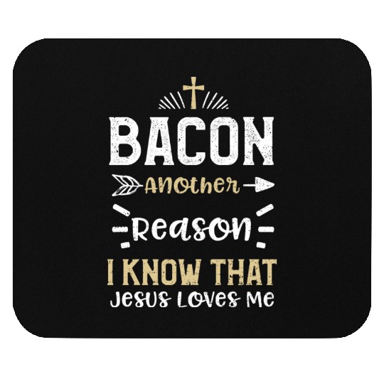 Bacon Another Reason I Know That... Mouse Pads