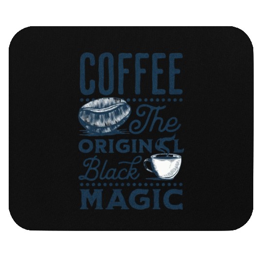 Coffee is the original Black Magic Mouse Pads