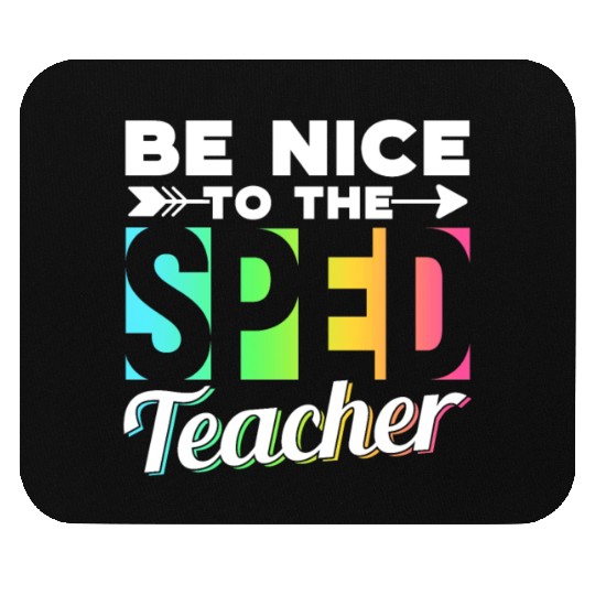 Be Nice To The Sped Teacher Special Education Cute Mouse Pads