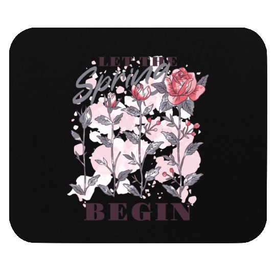 Let the spring begin Mouse Pads