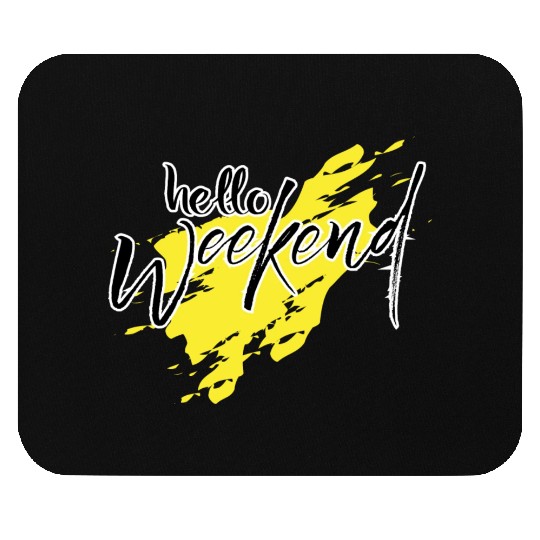 Hello weekend Mouse Pads