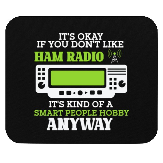 Its Okay If You Dont Like Ham Radio Mouse Pads