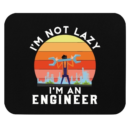 I'm Not Lazy I'm Engineer Mouse Pads