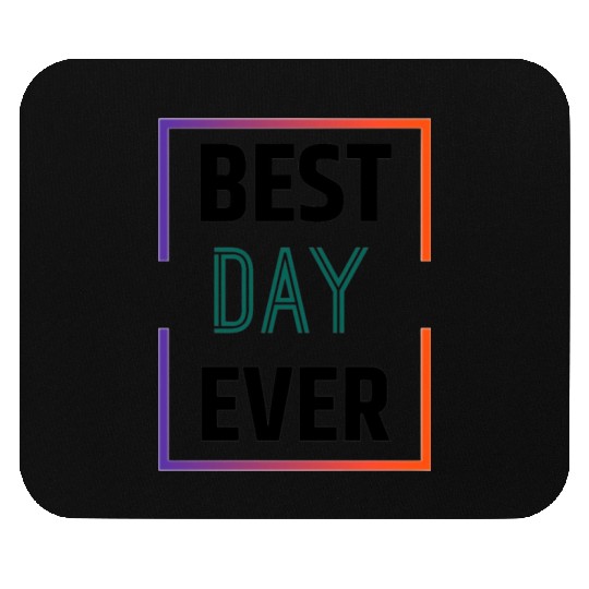 Best day ever Mouse Pads
