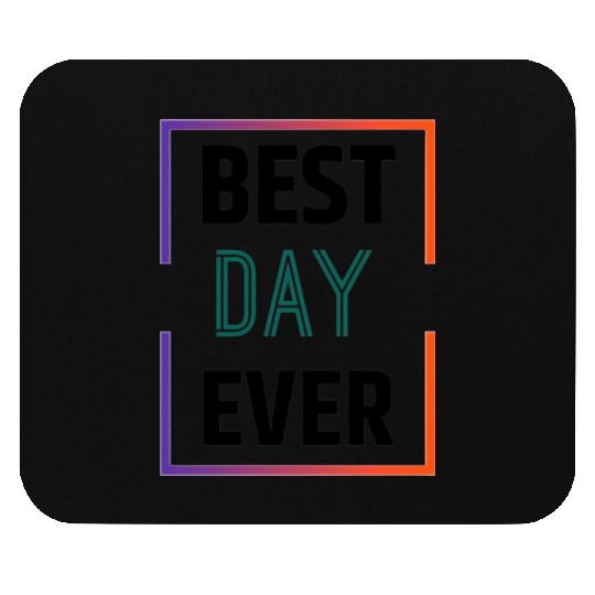 Best day ever Mouse Pads