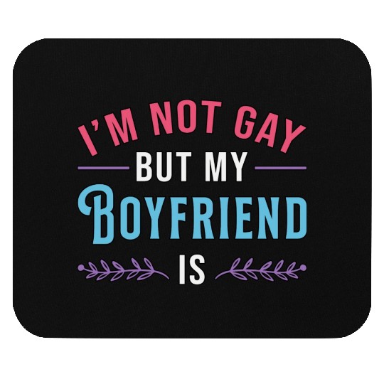 Bisexual I m Not Gay But My Boyfriend Gay Lesbian Mouse Pads