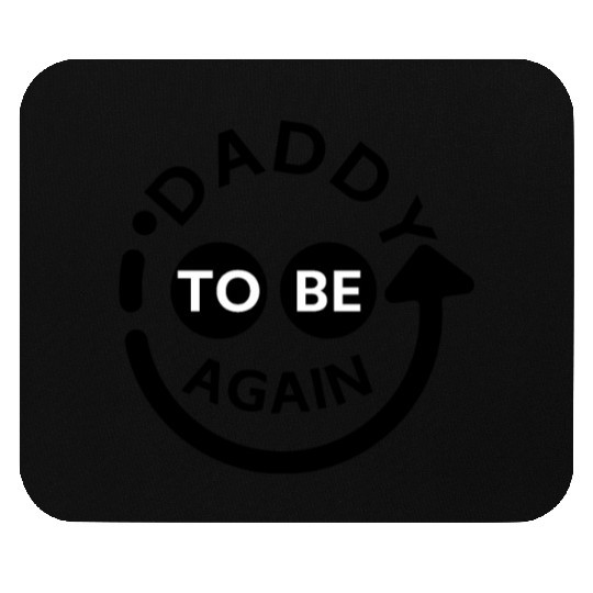 Daddy to be Again Mouse Pads