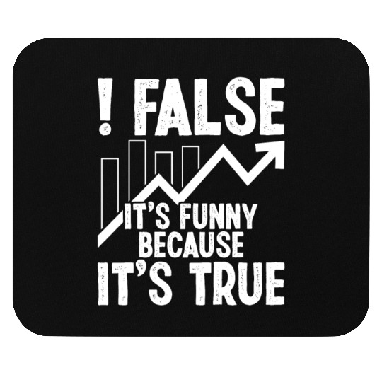 False it's funny because it's true Mouse Pads