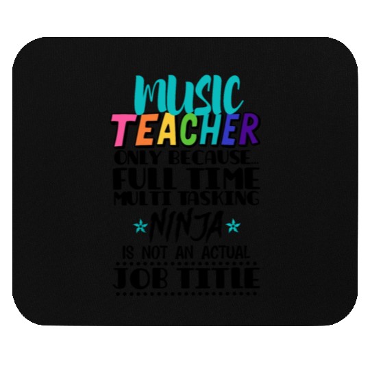 Music Teacher Only Because Full Time Multi Tasking Mouse Pads