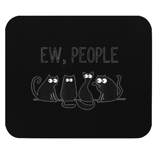 EW PEOPLE meowy CAT lovers GIFT perfect gift idea Mouse Pads