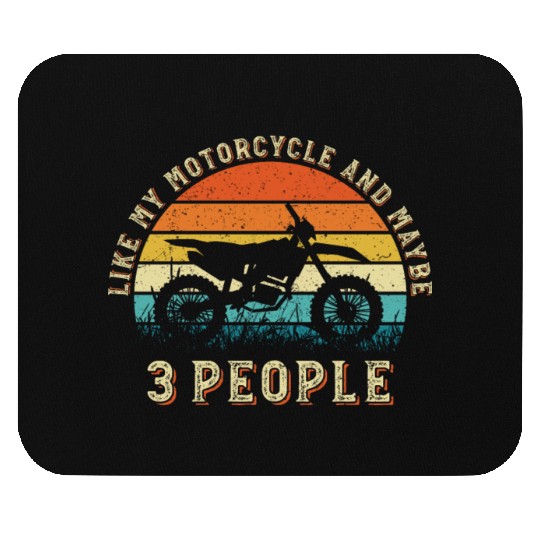 I Like My Motorcycle And Maybe 3 People Mouse Pads