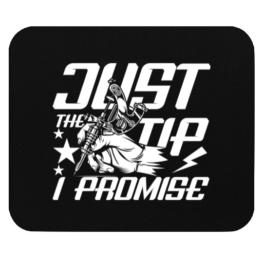 Just The Tip I Promise Tattoo Mouse Pads