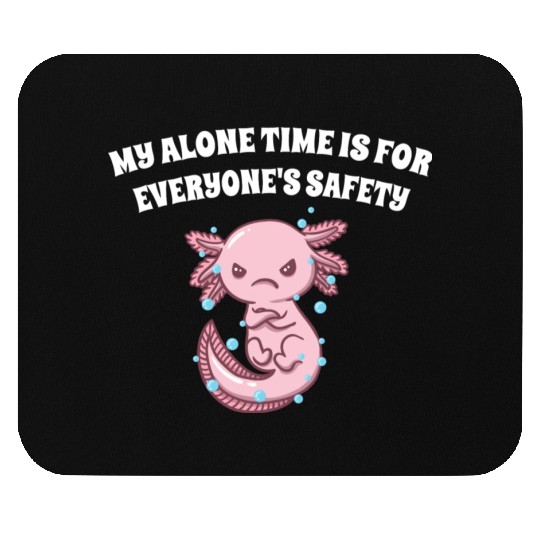 My Alone Time Is for Everyones Safety Sarcastic Fu Mouse Pads