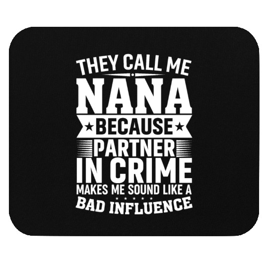 They Call Me Nana Because Partner in Crime Funny Mouse Pads