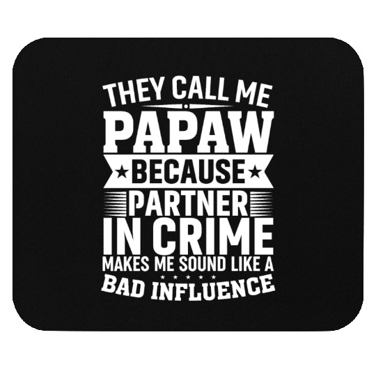 They Call Me Papaw Because Partner in Crime Funny Mouse Pads
