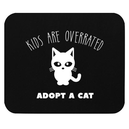 Kids Are Overrated Adopt A Cat Cat Meme Lover Mouse Pads