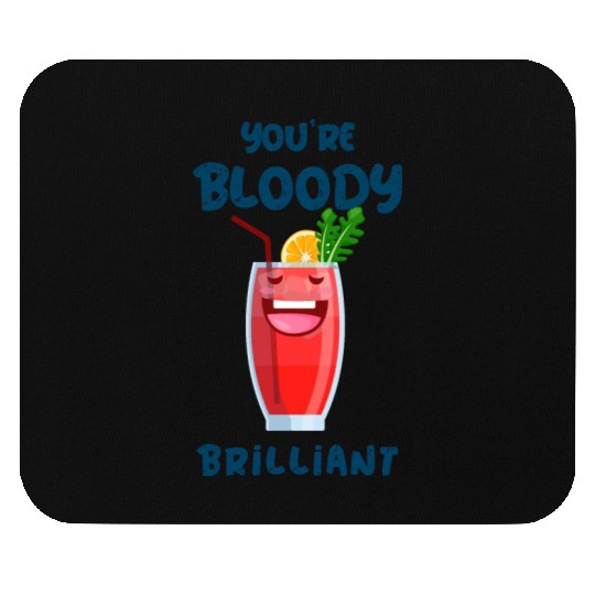 You're Bloody Brilliant Bloody Mary Cocktail Mouse Pads