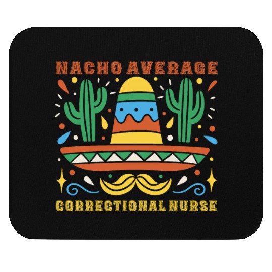 Nacho Average Correctional Nurse Cinco De Mayo Mouse Pads