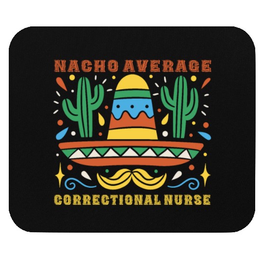 Nacho Average Correctional Nurse Cinco De Mayo Mouse Pads