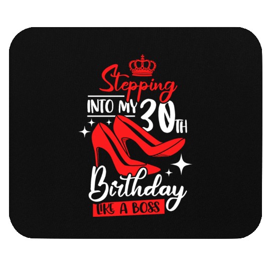 Stepping Into My 30th Birthday Like A Boss Mouse Pads