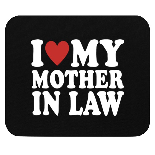 I Love My Mother In Law Funny Parents Day Mother's Mouse Pads