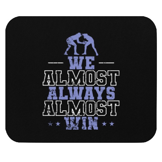 We Almost Always Almost Win Show Fight Mouse Pads