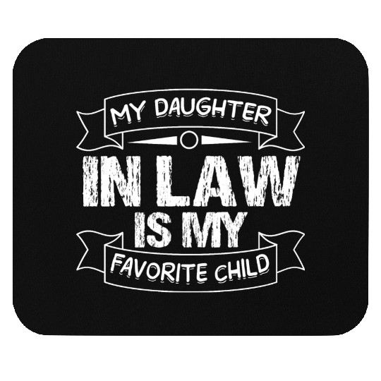 My Daughter law is my Favorite Child Funny saying Mouse Pads