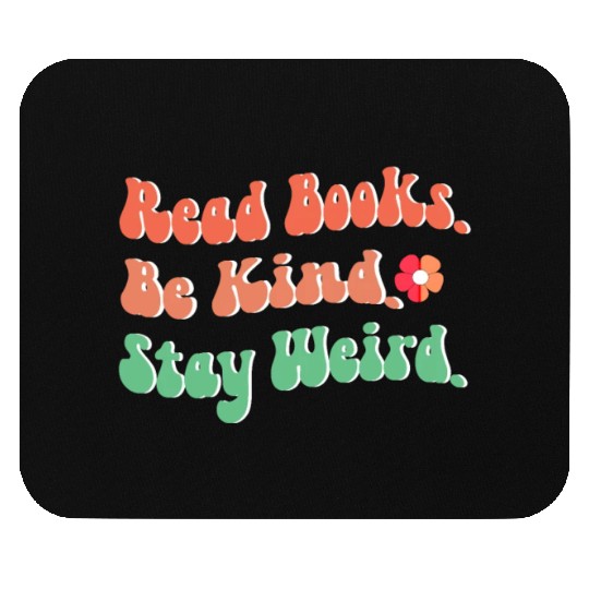 Book Lover Gift Read Books Be Kind Stay Weird Mouse Pads