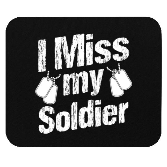 Soldiers miss my soldier military army veteran Mouse Pads