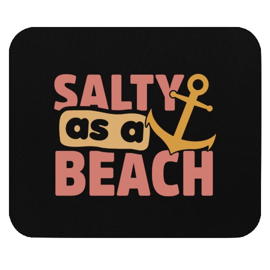 Salty As A Beach Mouse Pads