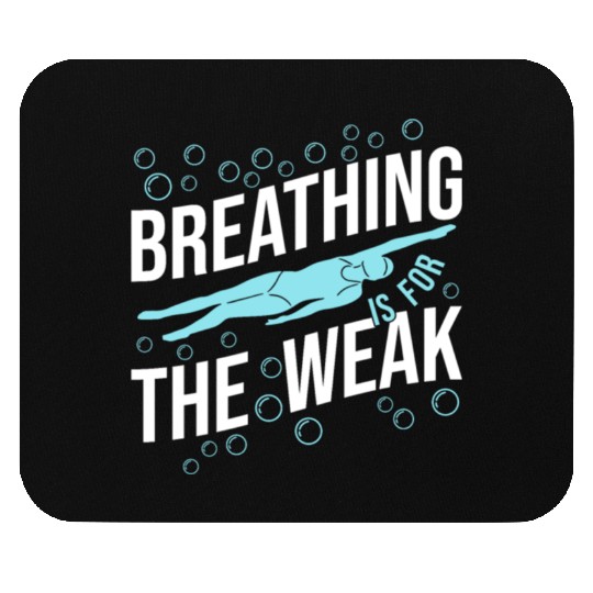 Breathing Swimming The Weak Proud Mouse Pads