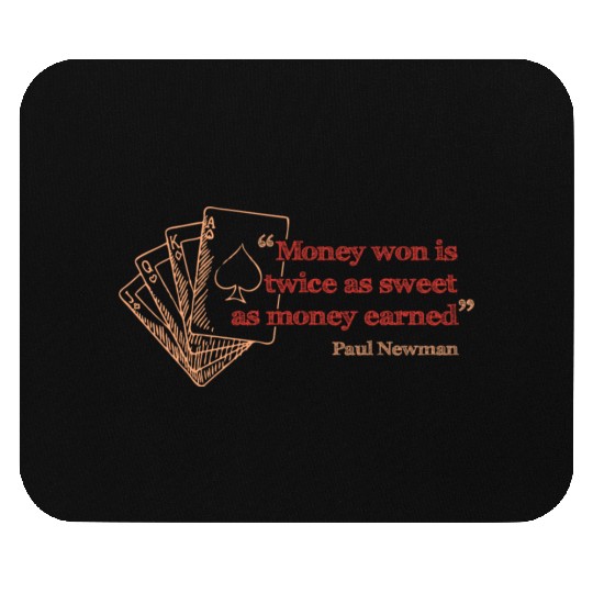 Money won is twice as sweet as money earned Mouse Pads