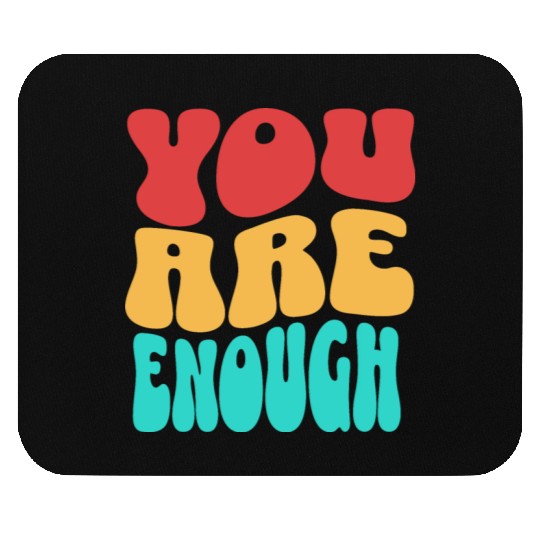 Colorful Design - You are Enough Mouse Pads