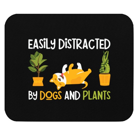 Easily Distracted by Dogs And Plants Mouse Pads