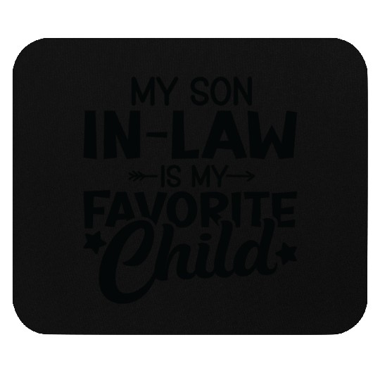 My Son in Law is my Favorite Child Mouse Pads