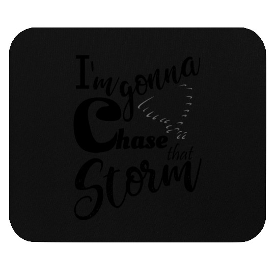 Stormchasers Im Gonna chase that storm 1 Mouse Pads