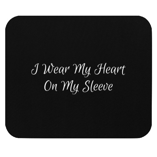 I Wear My Heart On My Sleeve Mouse Pads