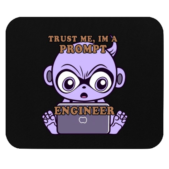 Trust me im a prompt Engineer - i love my Job Mouse Pads