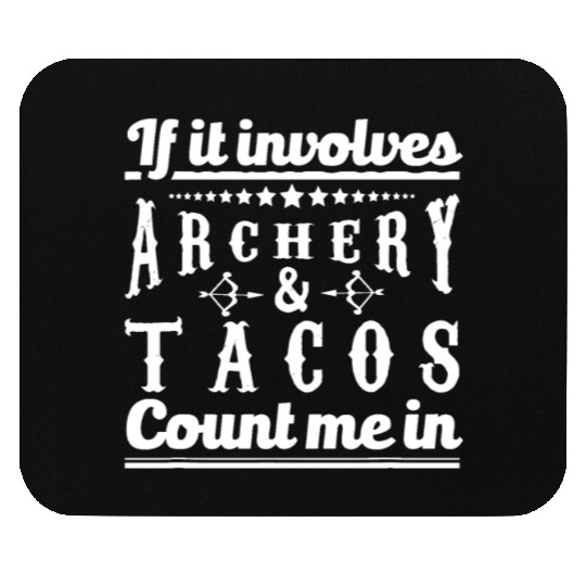 If It Involves Archery & Tacos Count Me In Graphic Mouse Pads