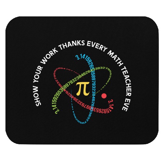 Show Your Work Thanks Every Math Teacher Ever Mouse Pads