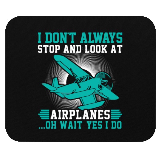 I don't always stop and look at Mouse Pads