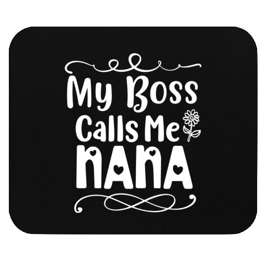 My Boss Calls Me Nana Mouse Pads