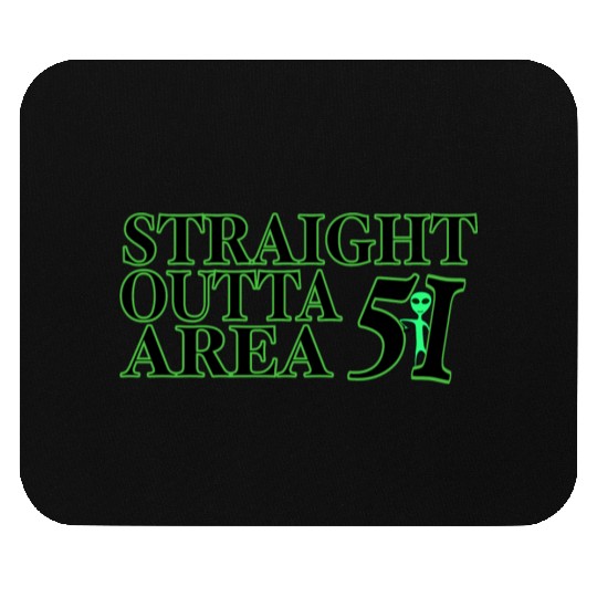 Straight Outta Area 51 Mouse Pads