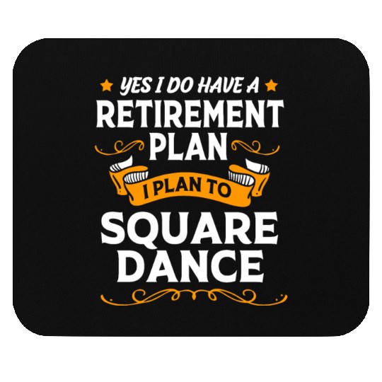 Retirement Plan Retired Dancer Square Dancing Mouse Pads