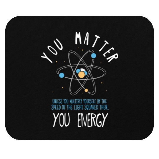 You Matter Physics Science Mouse Pads