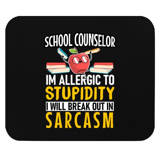 Im Allergic To Stupidity School Counselor Teacher Mouse Pads