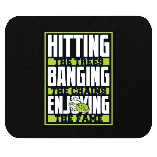 Hitting Trees Banging Chains Enjoying Fame Mouse Pads