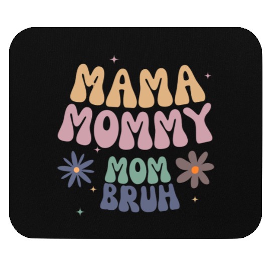 mama mommy mom bruh mother Mouse Pads