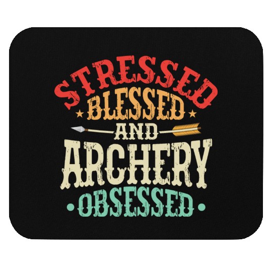Stressed Blessed And Archery Obsessed Bow & Arrows Mouse Pads